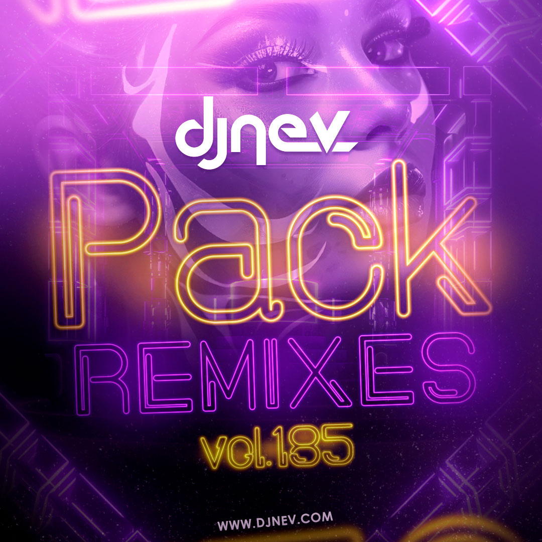Especial Pack Remixes Dj Nev Vol.185