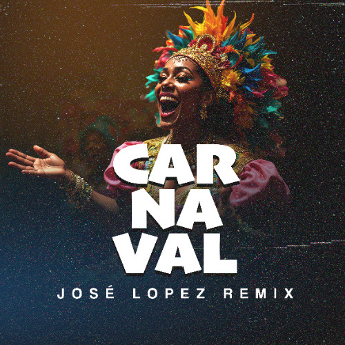Carnaval (Jose Lopez Remix)